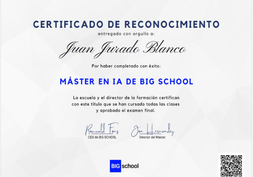 Certificado Máster IA BIG SCHOOL – Juan Jurado Blanco Certificado de reconocimiento a Juan Jurado Blanco por completar el Máster en IA de BIG SCHOOL.